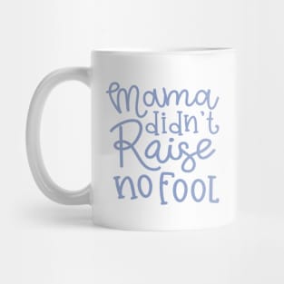 Mama Didn't Raise No Fool Country Funny Mug